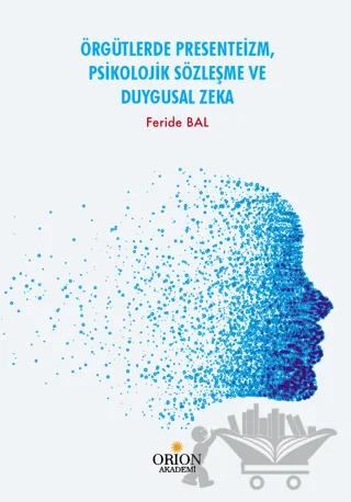 Örgütlerde Presenteizm, Psikolojik Sözleşme ve Duygusal Zeka