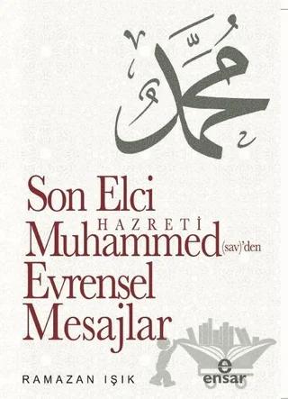Son Elçi Hazreti Muhammed (sav)'den Evrensel Mesajlar