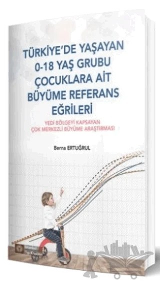 Türkiye'de Yaşayan 0-18 Yaş Grubu Çocuklara Ait Büyüme Referans Eğrileri – Berna Ertuğrul – İstanbul Tıp Kitabevi kitap kapağı