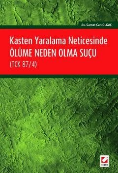 Kasten Yaralama Neticesinde Ölüme Neden Olma Suçu (TCK 87/4) – Samet Can Olgaç – Seçkin Yayıncılık kitap kapağı