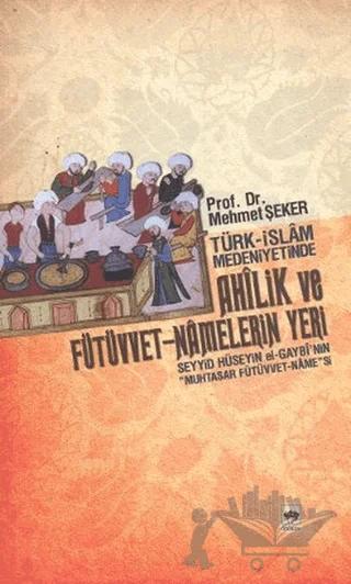 Türk - İslam Medeniyetinde Ahîlik ve Fütüvvet - Namelerin Yeri