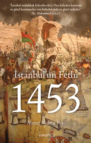 İstanbul’un Fethi 1453 – Ahmet Muhtar Paşa – Yakamoz Yayınevi kitap kapağı