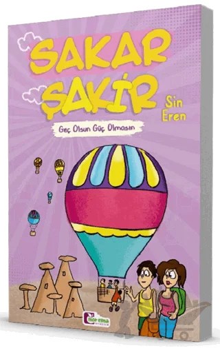Geç Olsun Güç Olmasın – Sakar Şakir – Sin Eren – Mor Elma Yayıncılık kitap kapağı