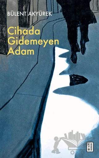 Cihada Gidemeyen Adam