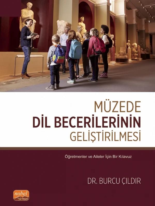 MÜZEDE DİL BECERİLERİNİN GELİŞTİRİLMESİ - Öğretmenler ve Aileler İçin Bir Kılavuz