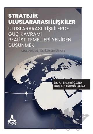 Stratejik Uluslararası İlişkiler Uluslararası İlişkilerde Güç Kavramı Realist Temelleri Yeniden Düşünmek Uluslararası İlişkiler Serisi No: 5