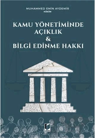 Kamu Yönetiminde Açıklık ve Bilgi Edinme Hakkı – Muhammed Emin Aydemir – Adalet Yayınevi kitap kapağı