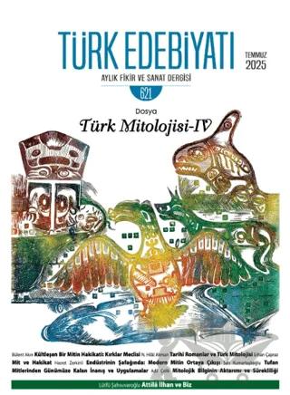 Türk Edebiyatı Aylık Fikir ve Sanat Dergisi Sayı: 621 Temmuz 2025