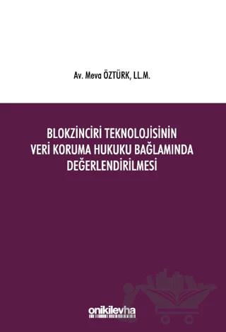 Blokzinciri Teknolojisinin Veri Koruma Hukuku Bağlamında Değerlendirilmesi
