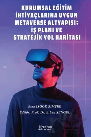 Kurumsal Eğitim İhtiyaçlarına Uygun Metaverse Altyapısı: İş Planı ve Stratejik Yol Haritası – Esra İşgör Şimşek – Serüven Yayınevi kitap kapağı