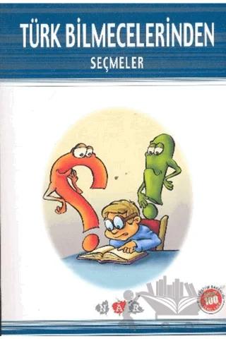 Türk Bilmecelerinden Seçmeler (Milli Eğitim Bakanlığı İlköğretim 100 Temel Eser)