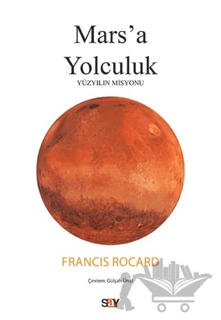 Mars'a Yolculuk - Yüzyılın Misyonu – Francis Rocard – Say Yayınları kitap kapağı