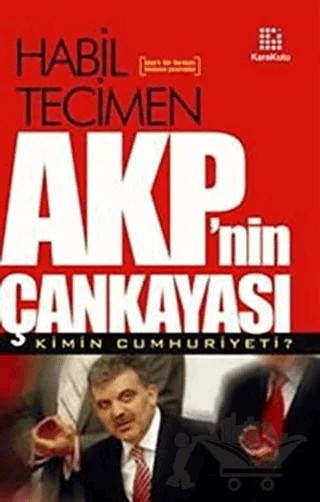 AKP’nin Çankayası Kimin Cumhuriyeti? – Habil Tecimen – Karakutu Yayınları kitap kapağı