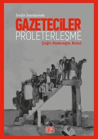 Sınıfın Sınırlarında Gazeteciler ve Proleterleşme