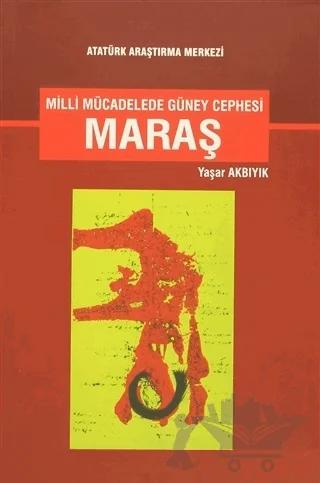 Milli Mücadelede Güney Cephesi Maraş – Yaşar Akbıyık – Atatürk Araştırma Merkezi kitap kapağı
