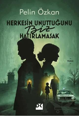 Herkesin Unuttuğunu Biz Hatırlamasak