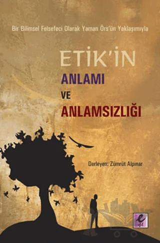 Bir Bilimsel Felsefeci Olarak Yaman Örs’ün Yaklaşımıyla Etik’in Anlamı ve Anlamsızlığı