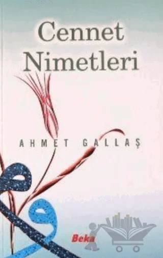 Cennetin Nimetleri – Ahmet Gallaş – Beka Yayınları kitap kapağı