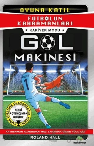 Futbolun Kahramanları – Kariyer Modu: Gol Makinesi – Roland Hall – Bookalemun Yayınevi kitap kapağı