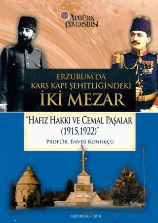 Erzurum’da Kars Kapı Şehitliğindeki İki Mezar “Hafız Hakkı ve Cemal Paşalar (1915,1922)”