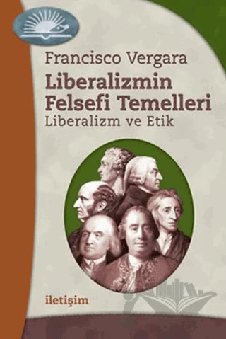 Liberalizmin Felsefi Temelleri – Francisco Vergara – İletişim Yayınevi kitap kapağı