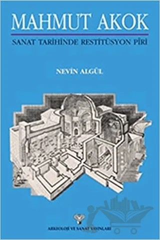 Mahmut Akok - Sanat Tarihinde Restitüsyon Piri – Nevin Algül – Arkeoloji ve Sanat Yayınları kitap kapağı