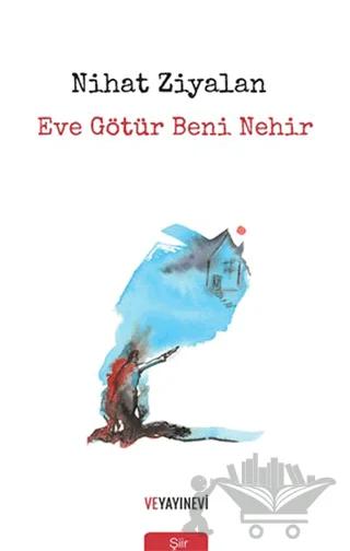 Eve Götür Beni Nehir
