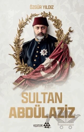 Sultan Abdülaziz – Özgür Yıldız – Yeditepe Yayınevi kitap kapağı