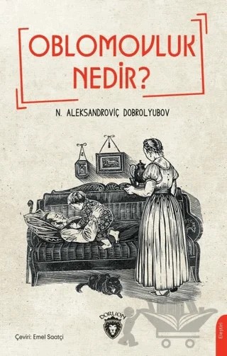 Oblomovluk Nedir ? – Nikolay Aleksandrovich Dobroliubov – Dorlion Yayınları kitap kapağı