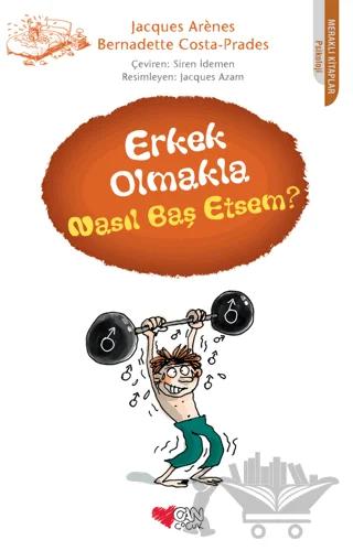 Erkek Olmakla Nasıl Baş Etsem?