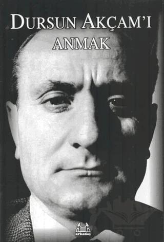 Dursun Akçam’ı Anmak