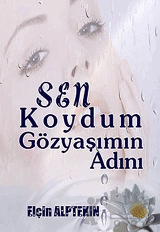 Sen Koydum Gözyaşımın Adını – Elçin Alptekin – Kanes Yayınları kitap kapağı