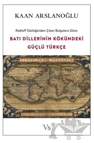 Radloff Sözlüğünden Çıkan Bulgulara Göre Batı Dillerinin Kökündeki Güçlü Türkçe