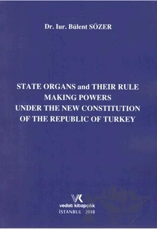 State Organs and Their Rule Making Powers Under The New Constitution of The Repuclic of Turkey