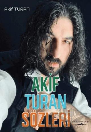Akif Turan Sözleri