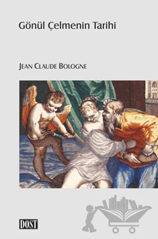Gönül Çelmenin Tarihi – Jean Claude Bologne – Dost Kitabevi Yayınları kitap kapağı