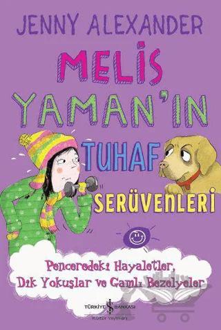 Melis Yaman'ın Tuhaf Serüvenleri - Penceredeki Hayaletler Dik Yokuşlar ve Gamlı Bezelyeler
