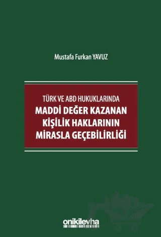Türk ve ABD Hukuklarında Maddi Değer Kazanan Kişilik Haklarının Mirasla Geçebilirliği – Mustafa Furkan Yavuz – On İki Levha Yayınları kitap kapağı
