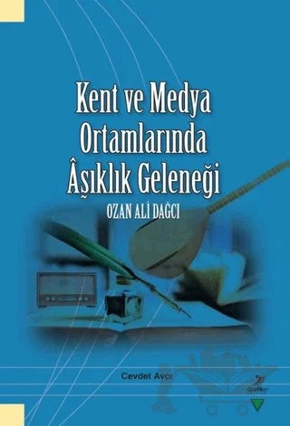 Kent ve Medya Ortamlarında Aşıklık Geleneği – Cevdet Avcı – Grafiker Yayınları kitap kapağı