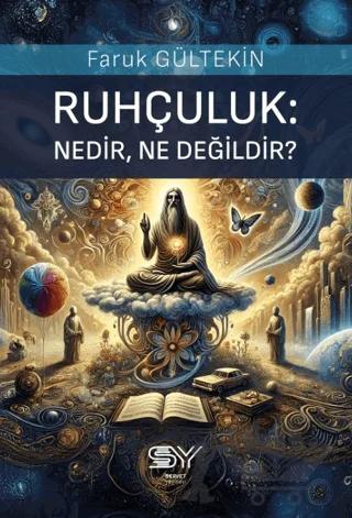 Ruhçuluk; Nedir, Ne Değildir?