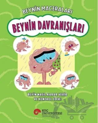 Beynin Maceraları – Beynin Davranışları Beyin Nasıl Karar Verir Ve Kontrol Eder?