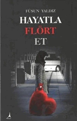 Hayatla Flört Et – Füsun Yaldız – Alter Yayıncılık kitap kapağı