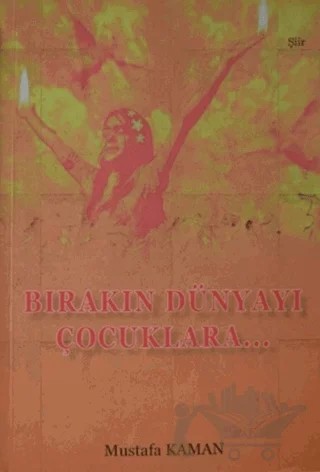 Bırakın Dünyayı Çocuklara – Mustafa Kaman – Zinde Yayıncılık kitap kapağı