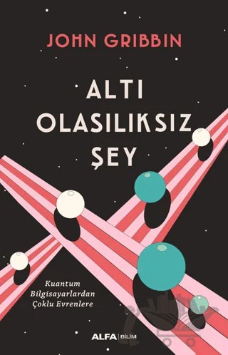 Altı Olasılıksız Şey – John Gribbin – Alfa Yayınları kitap kapağı