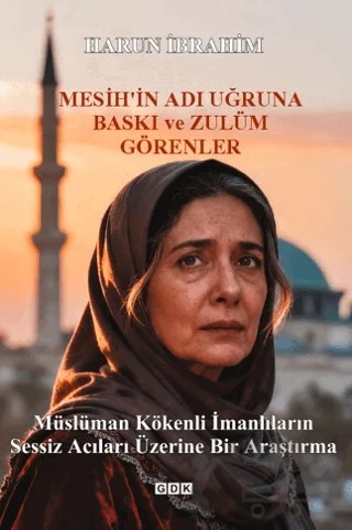 Mesih'in Adı Uğruna Baskı ve Zulüm Görenler – Harun İbrahim – GDK Yayınları kitap kapağı