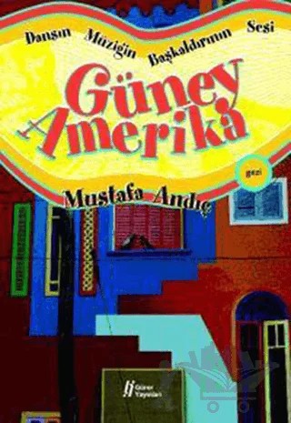 Dansın Müziğin Başkaldırının Sesi Güney Amerika – Mustafa Andıç – Gürer Yayınları kitap kapağı