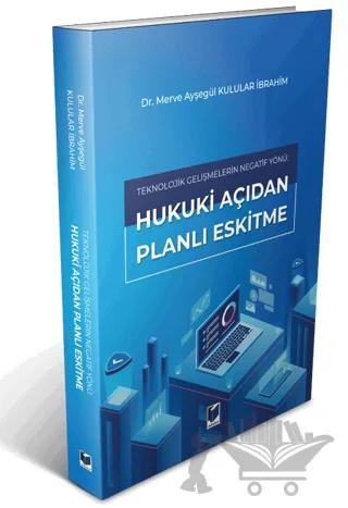 Teknolojik Gelişmelerin Negatif Yönü: Hukuki Açıdan Planlı Eskitme