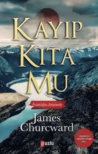 Kayıp Kıta Mu - İnsanlığın Anayurdu – James Churcward – Puslu Yayıncılık kitap kapağı