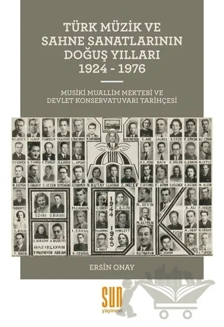 Türk Müzik ve Sahne Sanatlarının Doğuş Yılları 1924 -1976 – Ersin Onay – Sun Yayınevi kitap kapağı