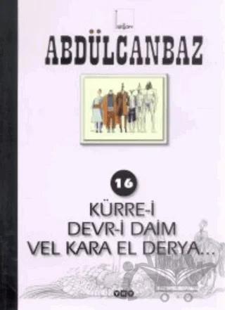 Abdülcanbaz - 16 Kürre-i Devr-i Daim Vel Kara El Derya...
